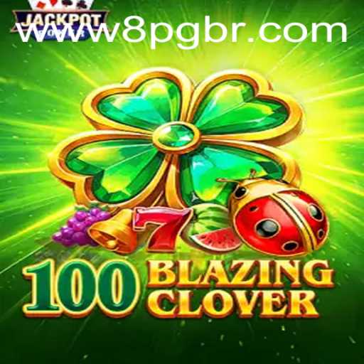 Exploring the Thrills of 100BlazingClover: A Comprehensive Guide